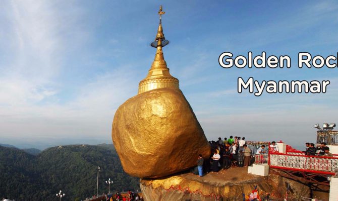 Golden Rock (KyaikHtiYoe) : Place You Must Visit During Myanmar Trip